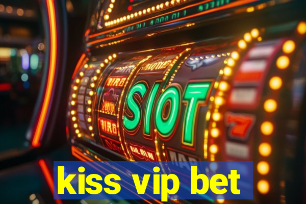 kiss vip bet