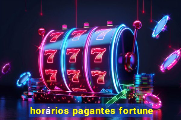 horários pagantes fortune