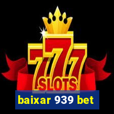 baixar 939 bet