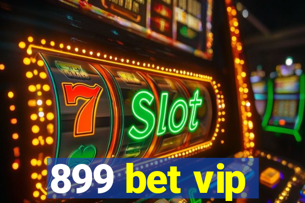 899 bet vip