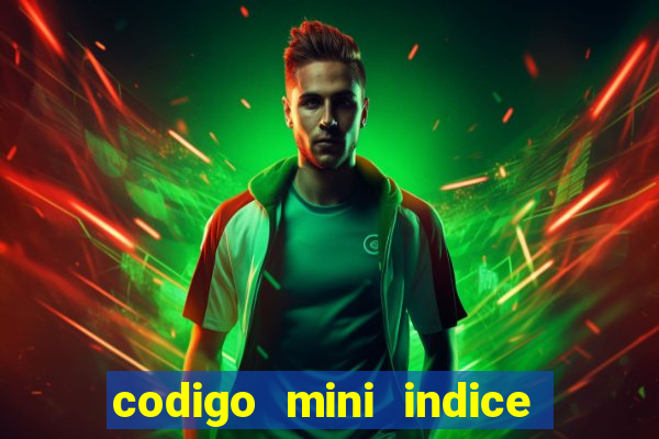 codigo mini indice setembro 2024