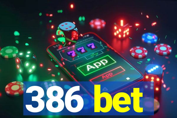 386 bet