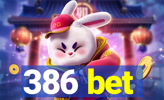 386 bet