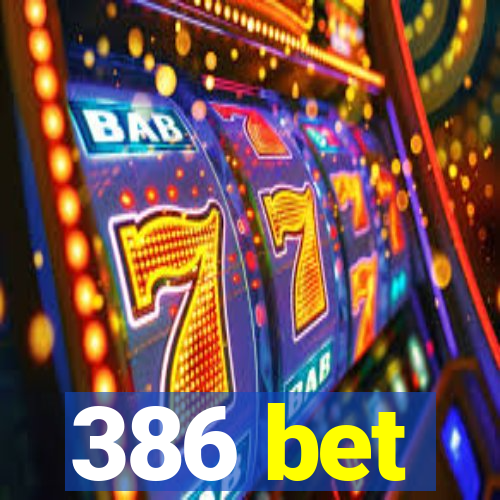 386 bet