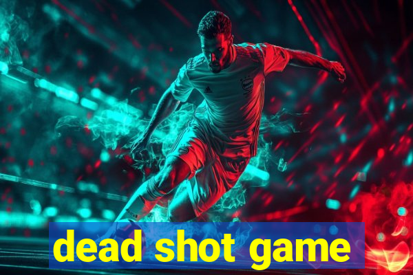 dead shot game