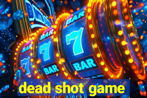 dead shot game