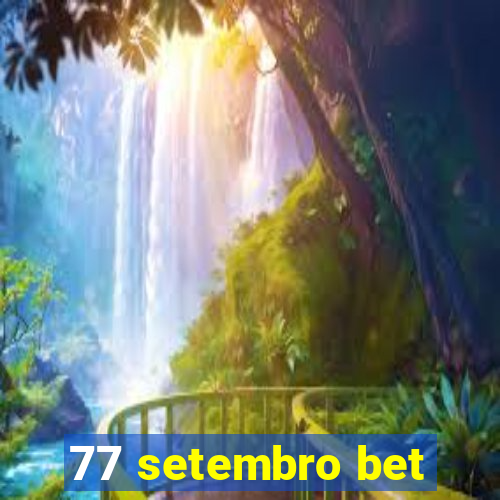 77 setembro bet