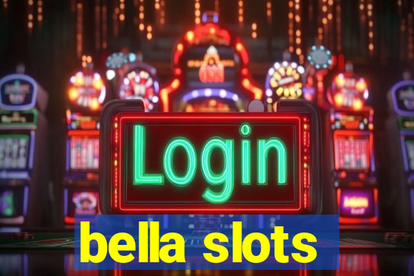 bella slots