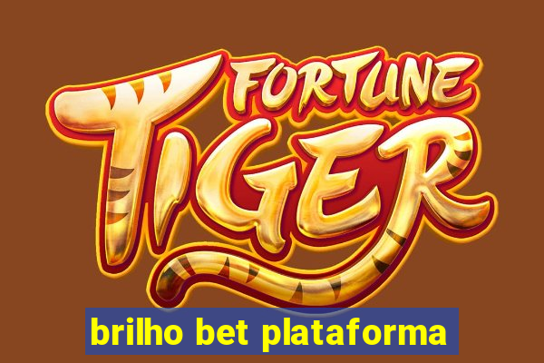 brilho bet plataforma