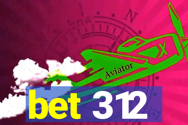 bet 312