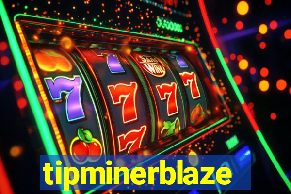 tipminerblaze