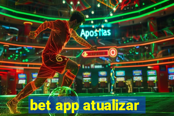 bet app atualizar