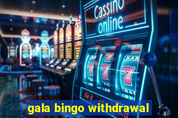 gala bingo withdrawal