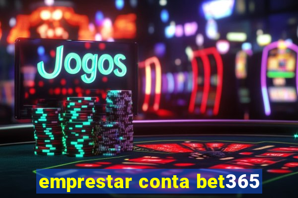 emprestar conta bet365