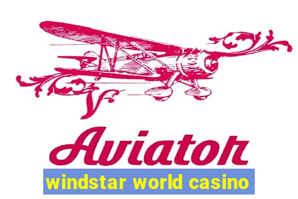 windstar world casino