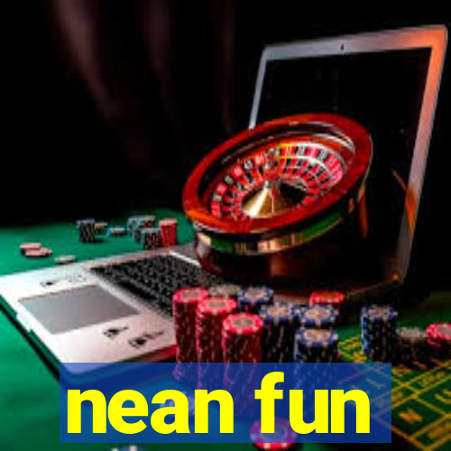 nean fun