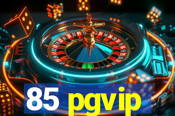 85 pgvip