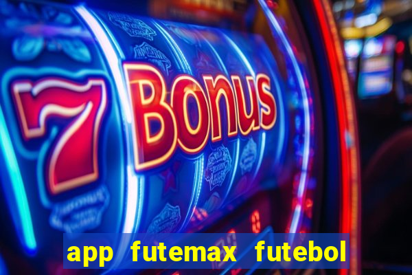 app futemax futebol ao vivo