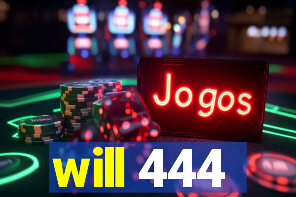 will 444