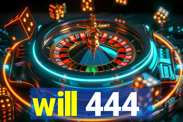 will 444