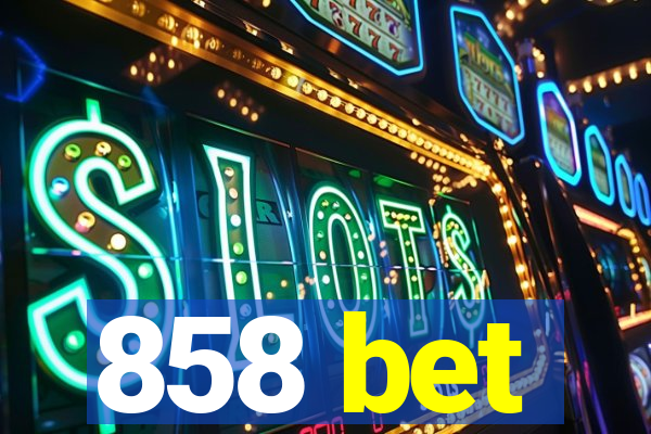 858 bet