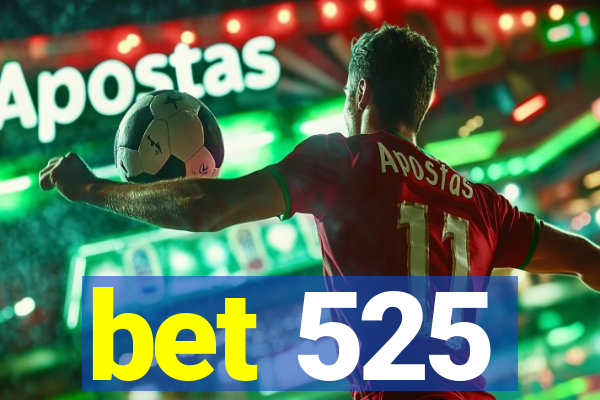 bet 525