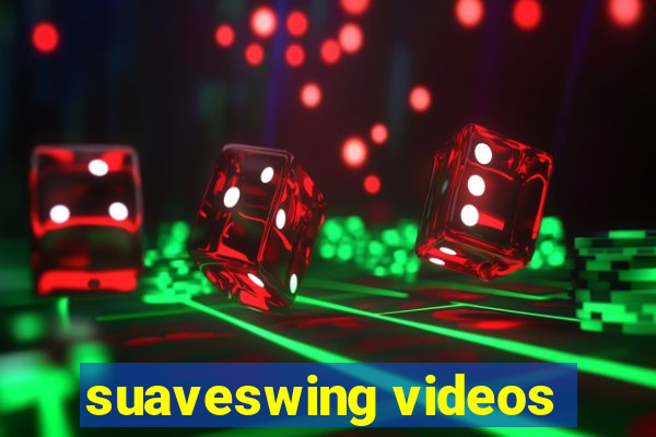 suaveswing videos