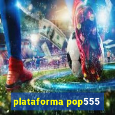 plataforma pop555