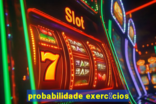 probabilidade exerc铆cios