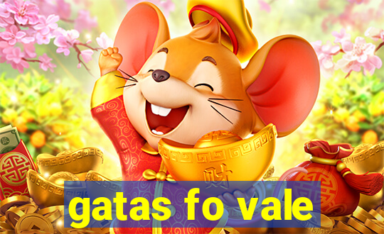 gatas fo vale