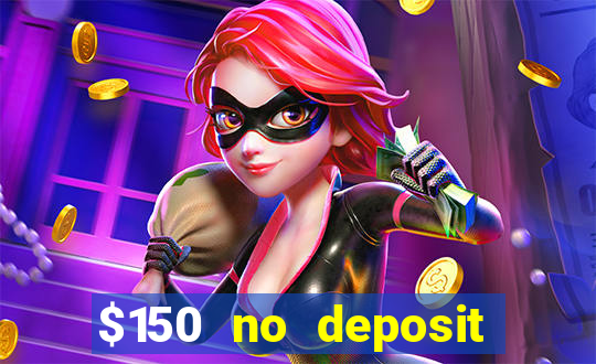 $150 no deposit bonus codes captain jack casino