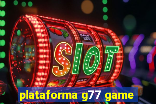 plataforma g77 game