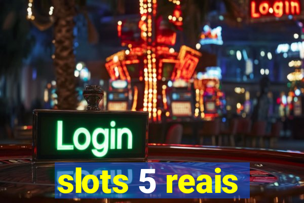 slots 5 reais