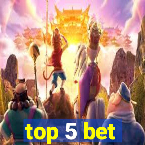 top 5 bet