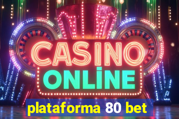 plataforma 80 bet