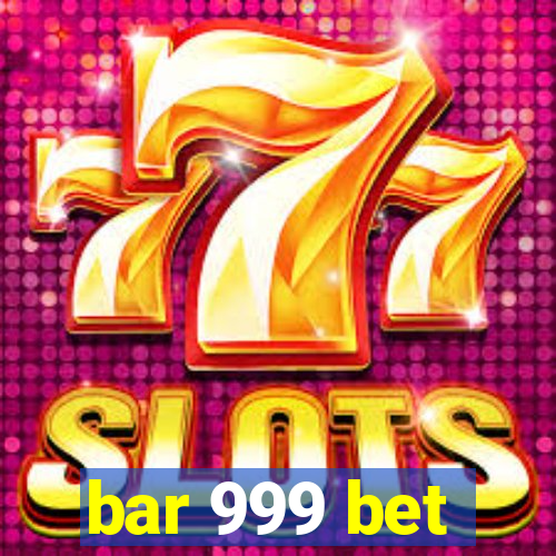 bar 999 bet