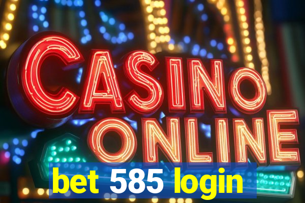 bet 585 login