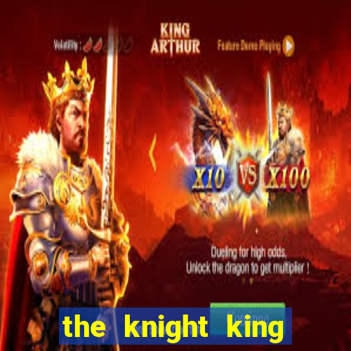 the knight king who returned with a god 1