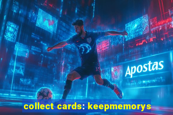 collect cards: keepmemorys