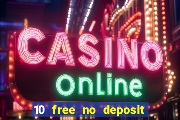 10 free no deposit casino bonus uk