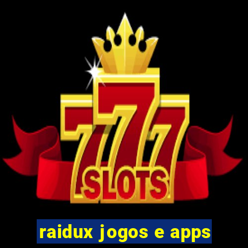 raidux jogos e apps