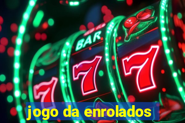 jogo da enrolados