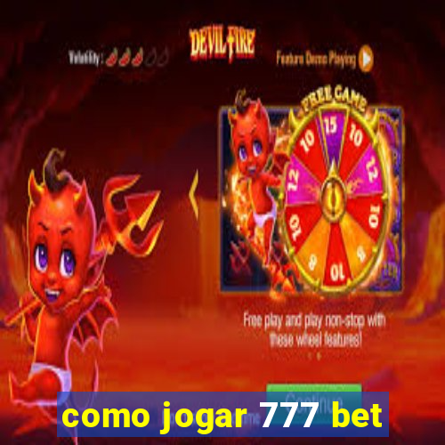 como jogar 777 bet