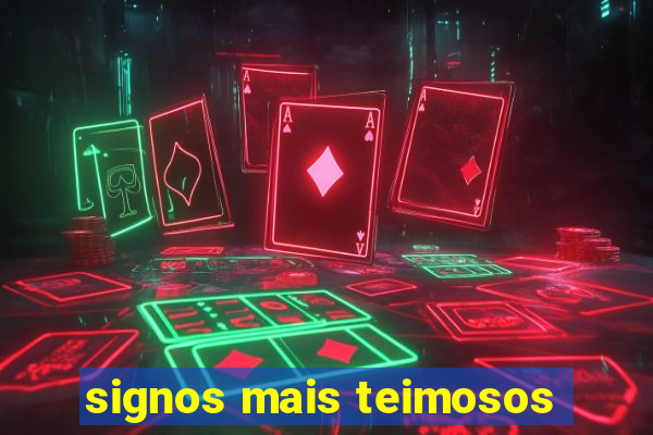 signos mais teimosos