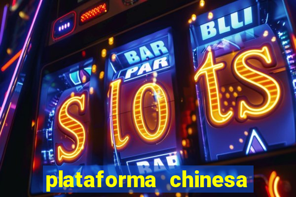 plataforma chinesa do jogo do tigrinho