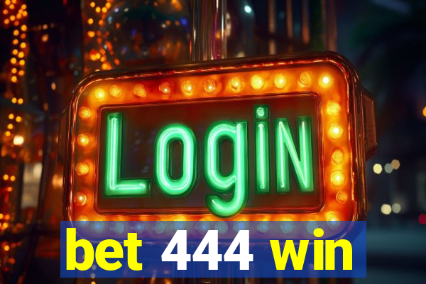 bet 444 win