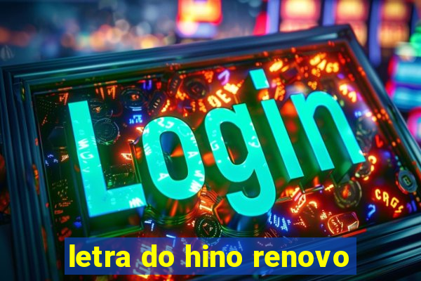 letra do hino renovo