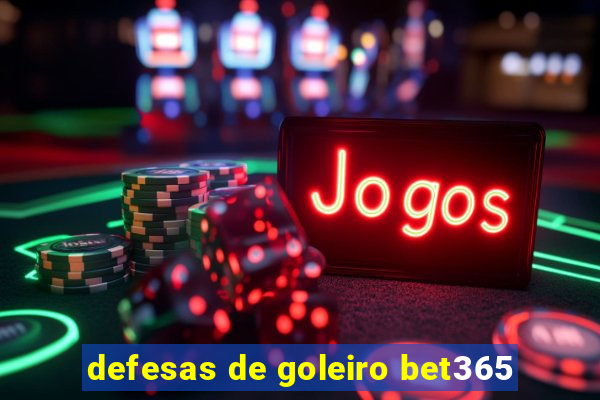 defesas de goleiro bet365