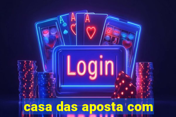 casa das aposta com