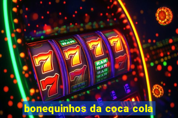 bonequinhos da coca cola